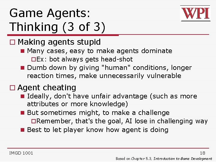 Game Agents: Thinking (3 of 3) o Making agents stupid n Many cases, easy