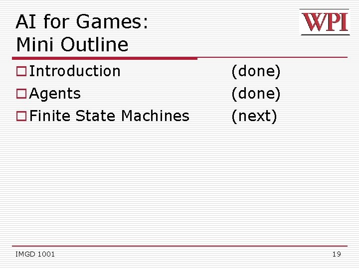 AI for Games: Mini Outline o Introduction (done) o Agents (done) (next) o Finite