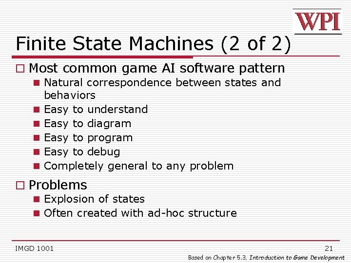 Finite State Machines (2 of 2) o Most common game AI software pattern n