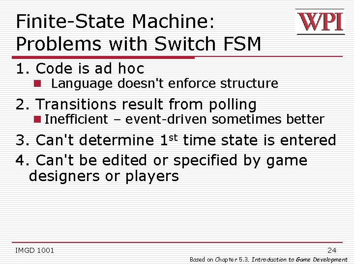 Finite-State Machine: Problems with Switch FSM 1. Code is ad hoc n Language doesn't