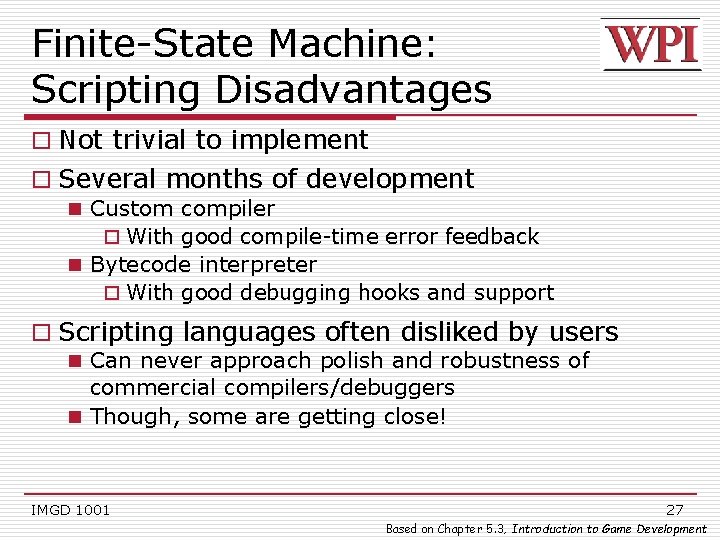 Finite-State Machine: Scripting Disadvantages o Not trivial to implement o Several months of development