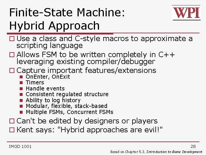 Finite-State Machine: Hybrid Approach o Use a class and C-style macros to approximate a
