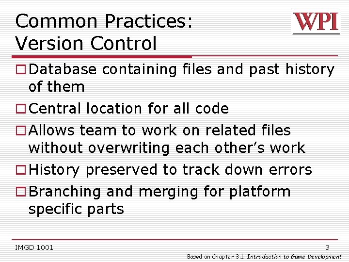 Common Practices: Version Control o Database containing files and past history of them o