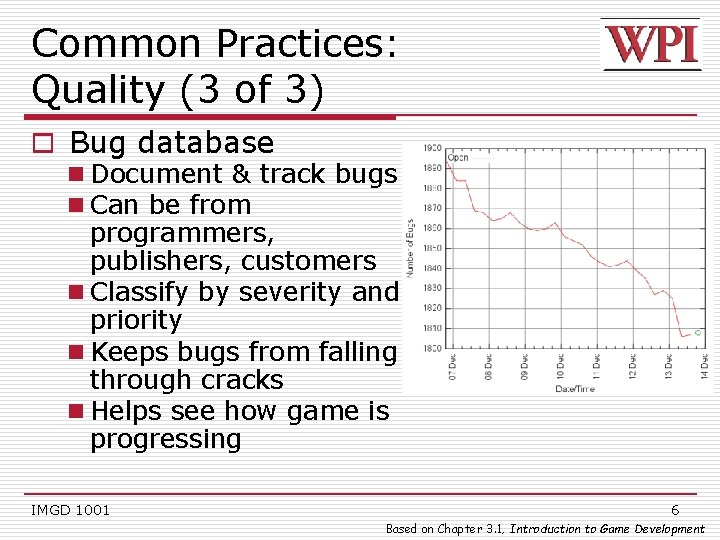 Common Practices: Quality (3 of 3) o Bug database n Document & track bugs