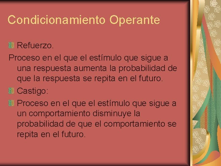 Condicionamiento Operante Refuerzo. Proceso en el que el estímulo que sigue a una respuesta