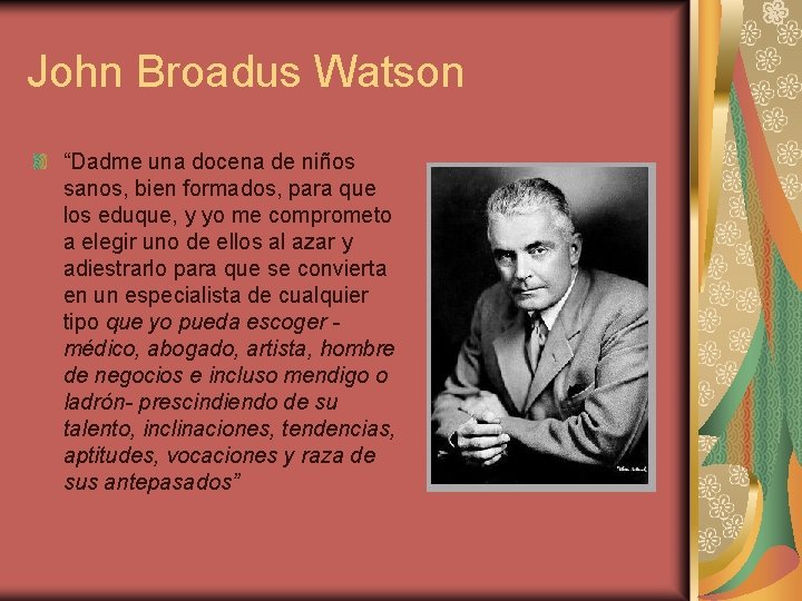 John Broadus Watson “Dadme una docena de niños sanos, bien formados, para que los