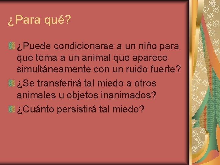 ¿Para qué? ¿Puede condicionarse a un niño para que tema a un animal que