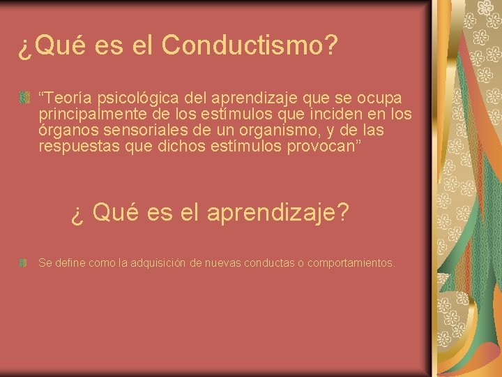 ¿Qué es el Conductismo? “Teoría psicológica del aprendizaje que se ocupa principalmente de los