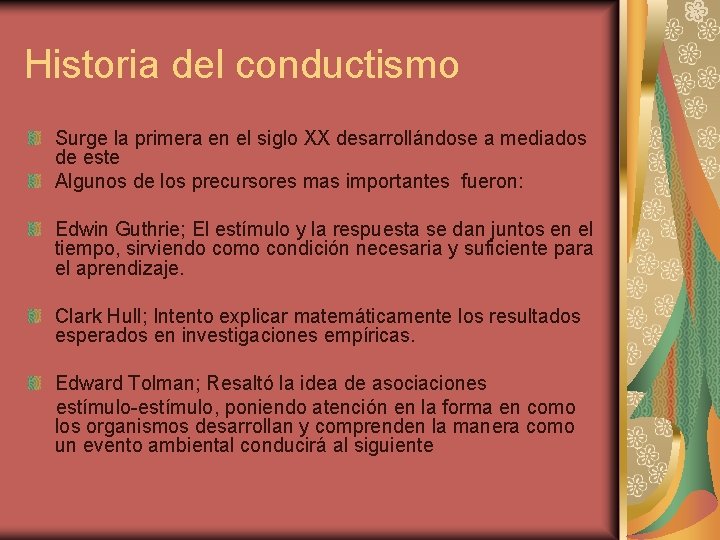 Historia del conductismo Surge la primera en el siglo XX desarrollándose a mediados de