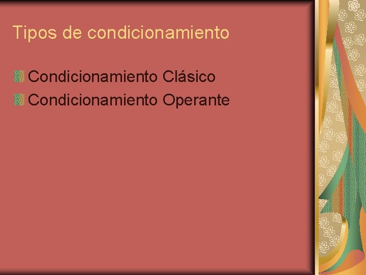 Tipos de condicionamiento Clásico Condicionamiento Operante 