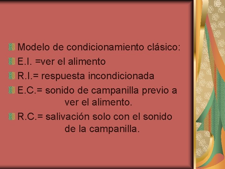 Modelo de condicionamiento clásico: E. I. =ver el alimento R. I. = respuesta incondicionada