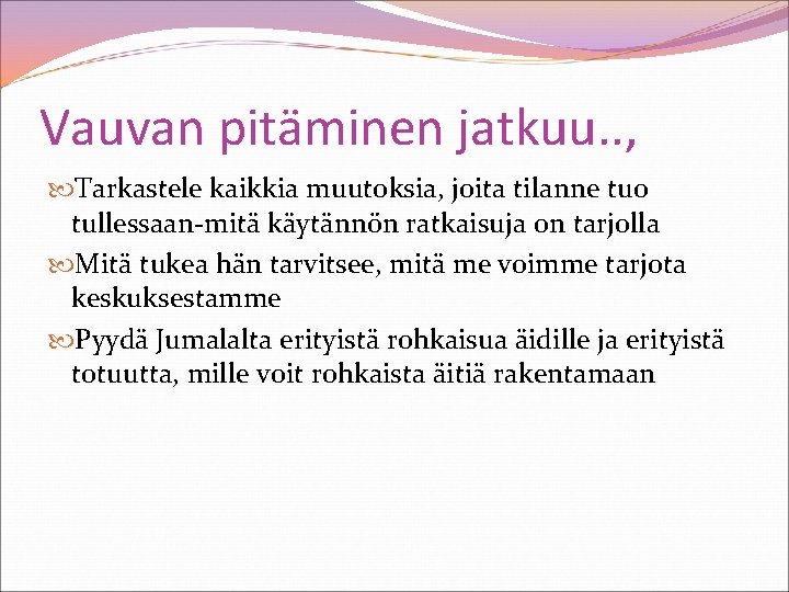 Vauvan pitäminen jatkuu. . , Tarkastele kaikkia muutoksia, joita tilanne tuo tullessaan-mitä käytännön ratkaisuja