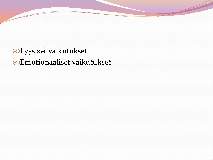  Fyysiset vaikutukset Emotionaaliset vaikutukset 