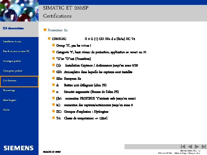 SIMATIC ET 200 i. SP Certifications E/S décentralisées Installation terrain Bus de terrain en