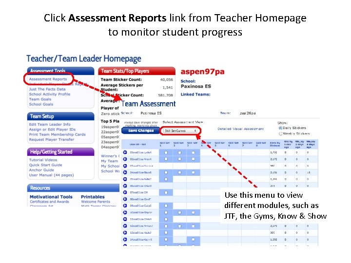 Click Assessment Reports link from Teacher Homepage to monitor student progress Use this menu