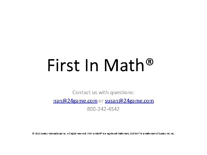 First In Math® Contact us with questions: nan@24 game. com or susan@24 game. com