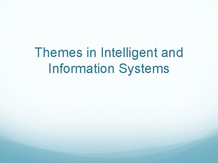 Themes in Intelligent and Information Systems 