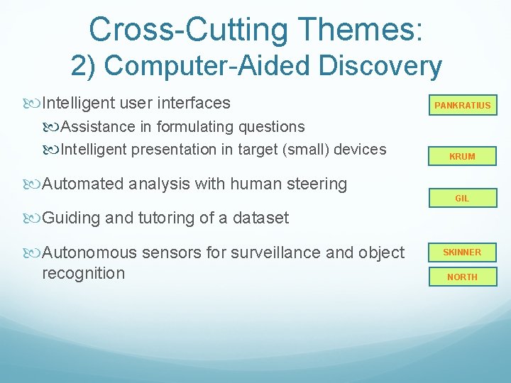 Cross-Cutting Themes: 2) Computer-Aided Discovery Intelligent user interfaces Assistance in formulating questions Intelligent presentation