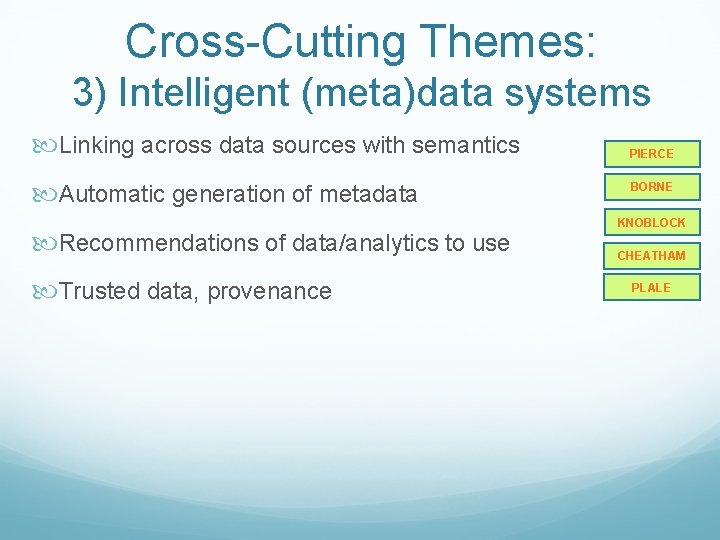 Cross-Cutting Themes: 3) Intelligent (meta)data systems Linking across data sources with semantics Automatic generation