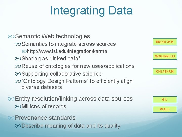 Integrating Data Semantic Web technologies Semantics to integrate across sources http: //www. isi. edu/integration/karma