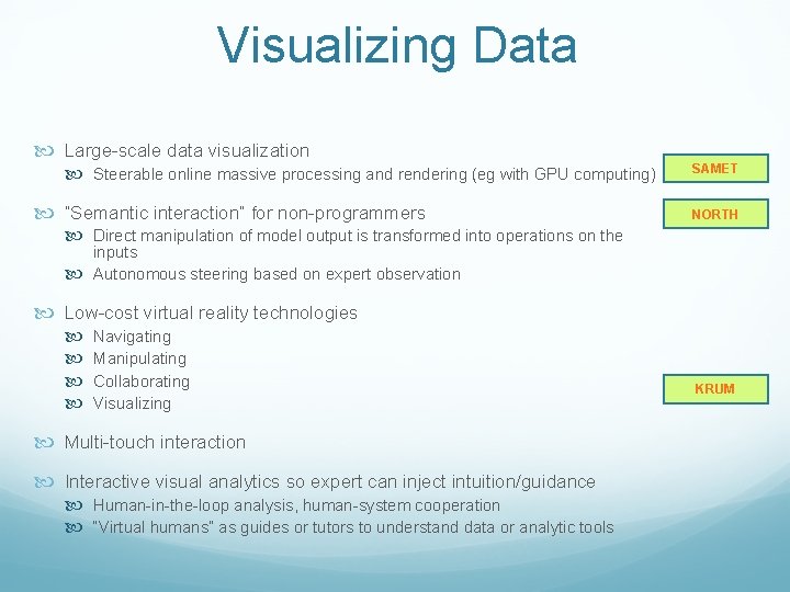 Visualizing Data Large-scale data visualization Steerable online massive processing and rendering (eg with GPU