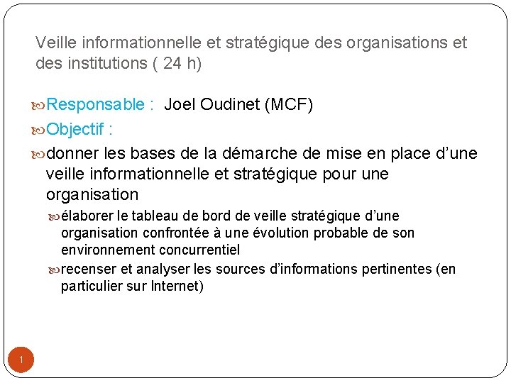 Veille informationnelle et stratégique des organisations et des institutions ( 24 h) Responsable :