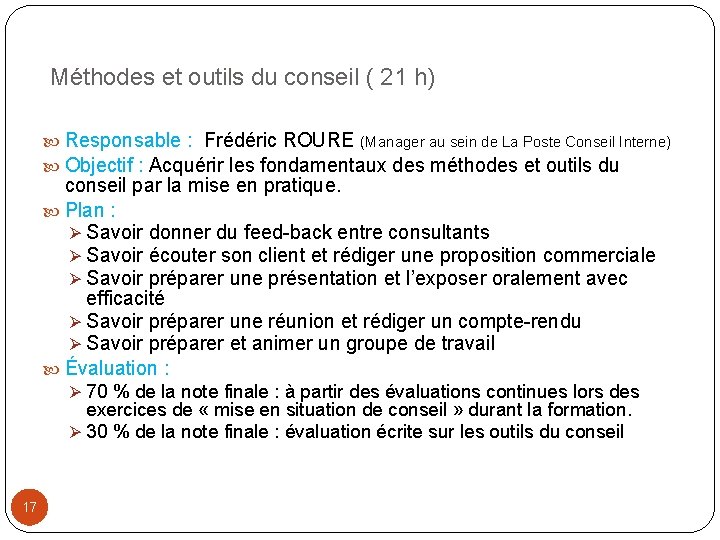 Méthodes et outils du conseil ( 21 h) Responsable : Frédéric ROURE (Manager au