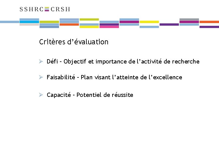 Critères d’évaluation Ø Défi – Objectif et importance de l’activité de recherche Ø Faisabilité