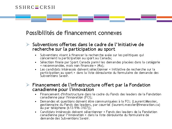 Possibilités de financement connexes Ø Subventions offertes dans le cadre de l’Initiative de recherche