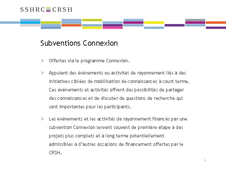 Subventions Connexion Ø Offertes via le programme Connexion. Ø Appuient des événements ou activités