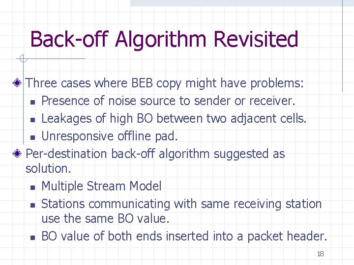 Back-off Algorithm Revisited Three cases where BEB copy might have problems: n Presence of