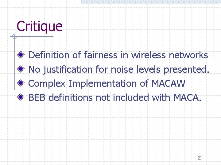 Critique Definition of fairness in wireless networks No justification for noise levels presented. Complex