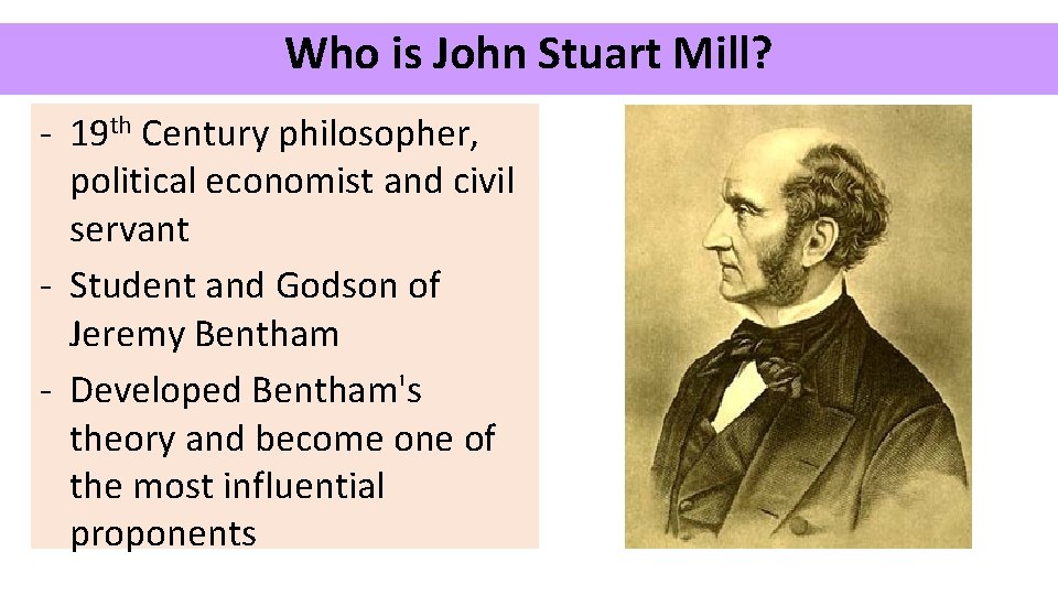 Who is. Background John Stuart Mill? - 19 th Century philosopher, political economist and