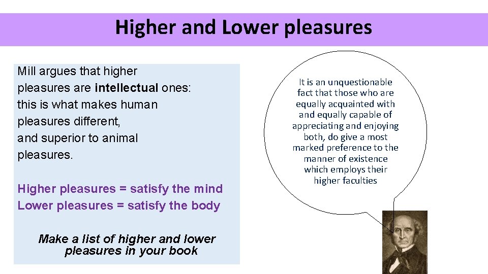 Higher and Lower pleasures Mill argues that higher pleasures are intellectual ones: this is