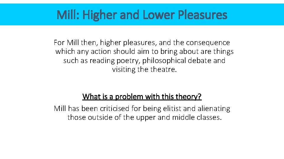 Mill: Higher and Lower Pleasures For Mill then, higher pleasures, and the consequence which