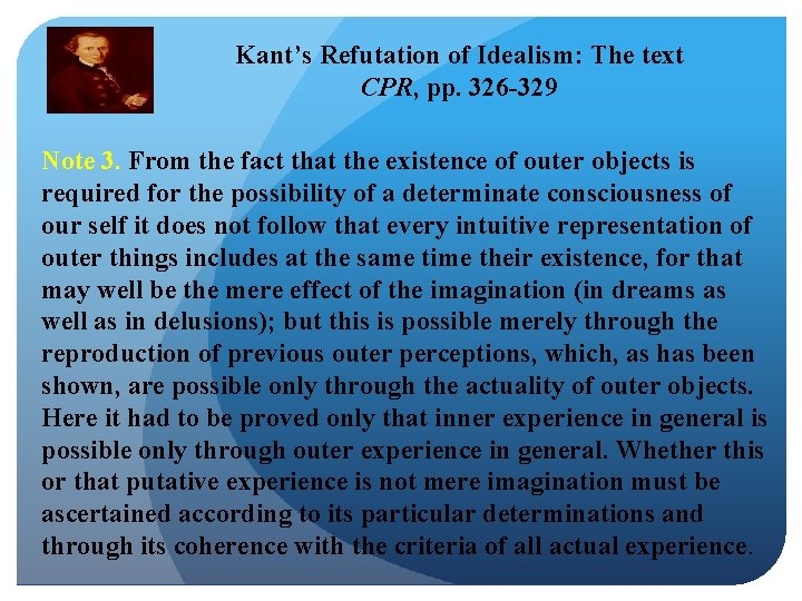 Kant’s Refutation of Idealism: The text CPR, pp. 326 -329 Note 3. From the