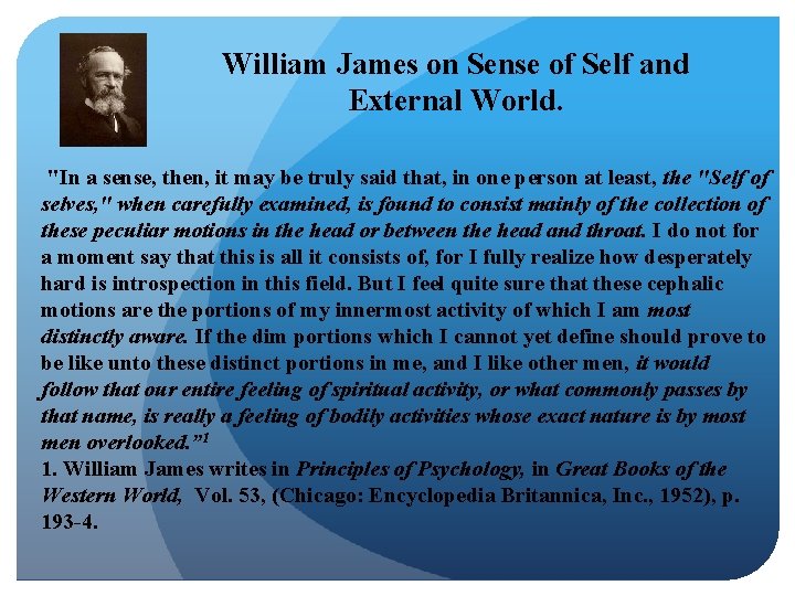 William James on Sense of Self and External World. "In a sense, then, it