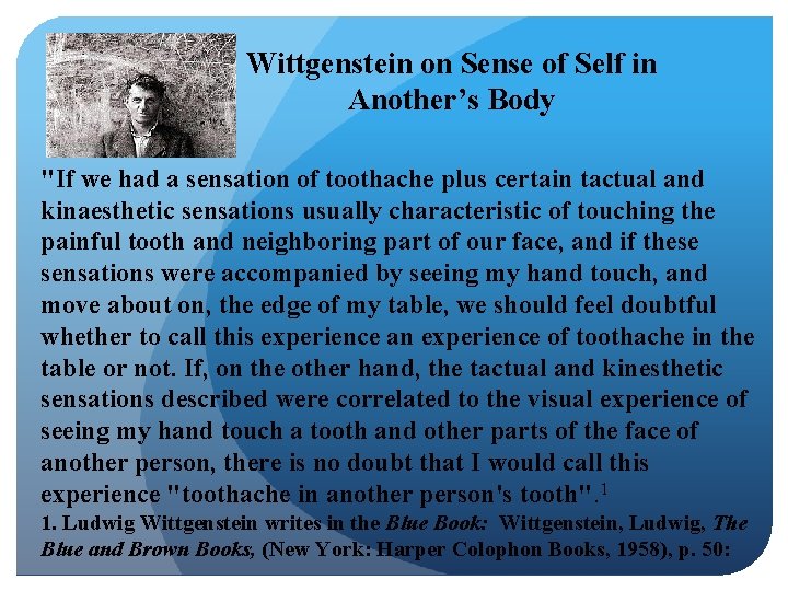 Wittgenstein on Sense of Self in Another’s Body "If we had a sensation of