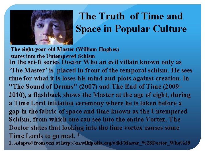 The Truth of Time and Space in Popular Culture The eight-year-old Master (William Hughes)