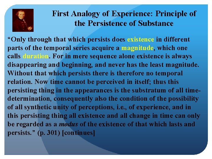 First Analogy of Experience: Principle of the Persistence of Substance “Only through that which