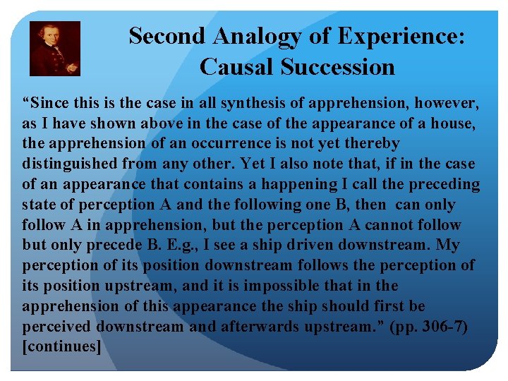 Second Analogy of Experience: Causal Succession “Since this is the case in all synthesis