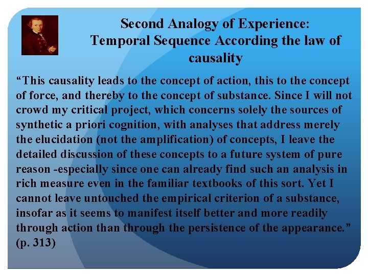 Second Analogy of Experience: Temporal Sequence According the law of causality “This causality leads