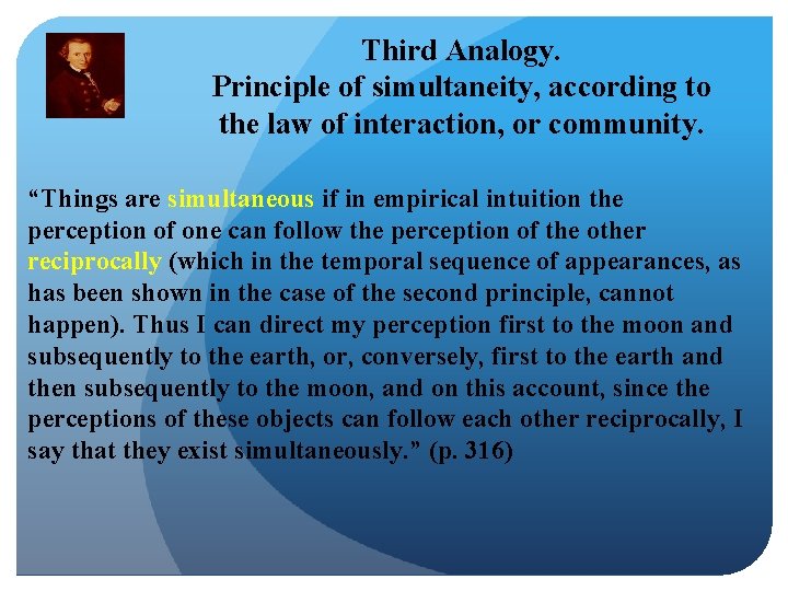 Third Analogy. Principle of simultaneity, according to the law of interaction, or community. “Things