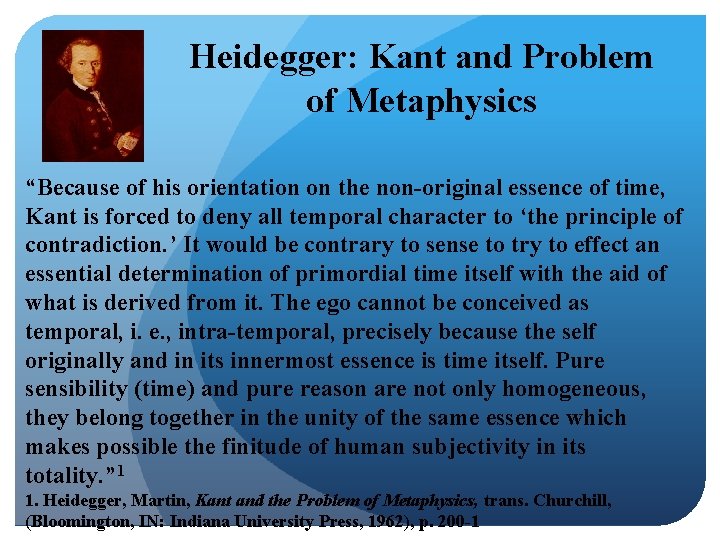 Heidegger: Kant and Problem of Metaphysics “Because of his orientation on the non-original essence