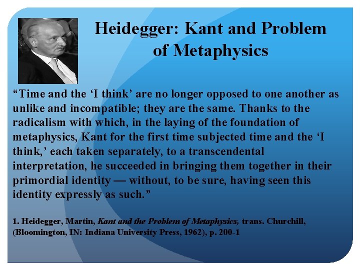 Heidegger: Kant and Problem of Metaphysics “Time and the ‘I think’ are no longer