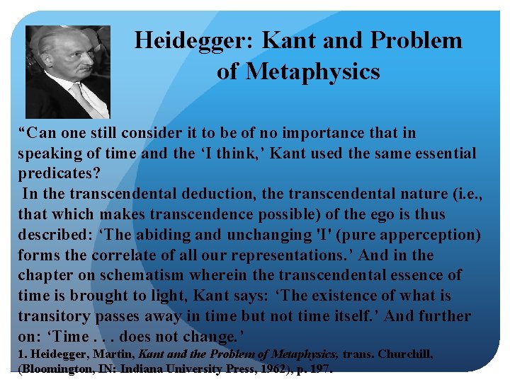 Heidegger: Kant and Problem of Metaphysics “Can one still consider it to be of