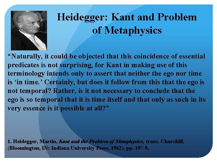 Heidegger: Kant and Problem of Metaphysics “Naturally, it could be objected that this coincidence
