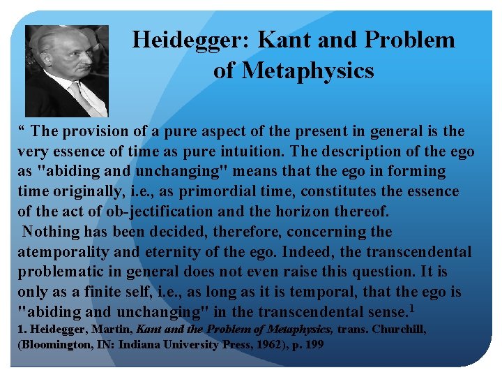 Heidegger: Kant and Problem of Metaphysics “ The provision of a pure aspect of