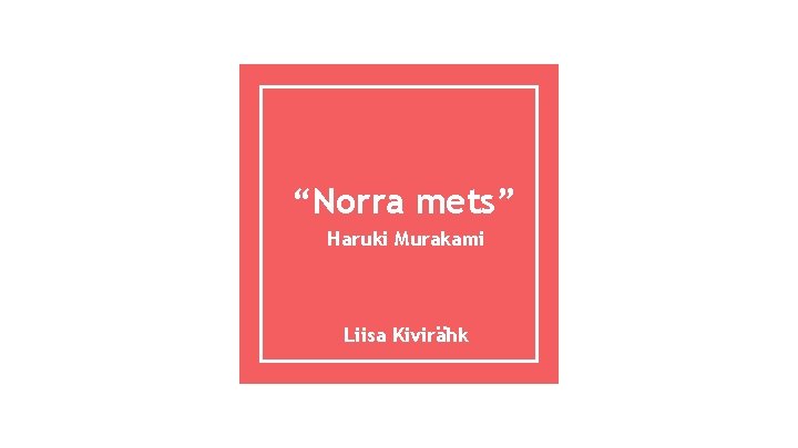 “Norra mets” Haruki Murakami Liisa Kivirähk 