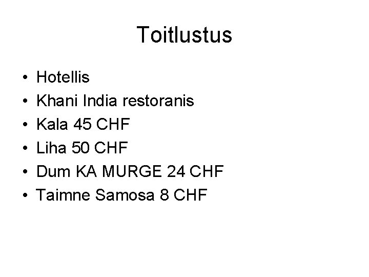 Toitlustus • • • Hotellis Khani India restoranis Kala 45 CHF Liha 50 CHF